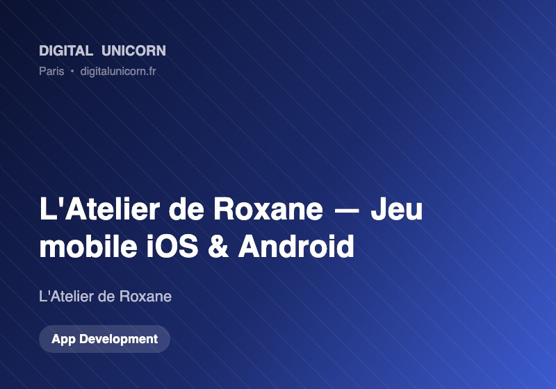 Digital Unicorn SAS Projet - L'Atelier de Roxane, Jeu mobile iOS et Android pour une marque de créatrice