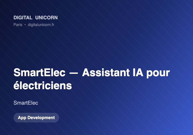 Digital Unicorn SAS Projet - SmartElec, Application mobile avec assistant IA pour les métiers de l'électricité